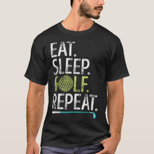 Essen Schlaf Golf Wiederholen Golfen Golfer Lustig T-Shirt