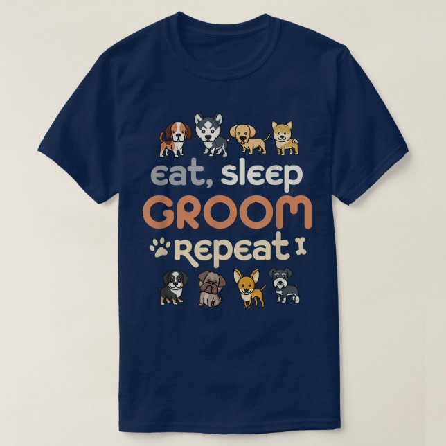 Essen Schlaf Groom RepeatCute Pet Dog Groomer Groo T-Shirt (Design vorne)