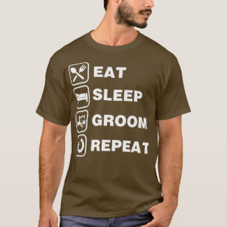 Essen Schlaf Groom Wiederholung Funny Niedlich Pet T-Shirt