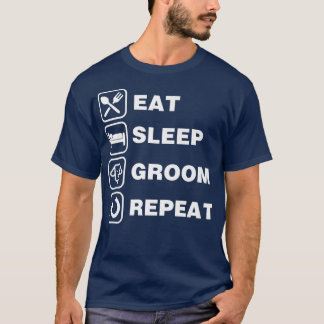 Essen Schlaf Groom Wiederholung Funny Niedlichen H T-Shirt