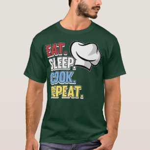 Essen Schlaf Kochen Wiederholung Koch Kochen Küche T-Shirt