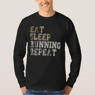 Essen Schlaf Laufen Wiederholen Laufen  Läufer sag T-Shirt