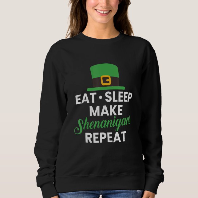 Essen Schlaf machen Shenanigans wiederholen Sweatshirt (Vorderseite)