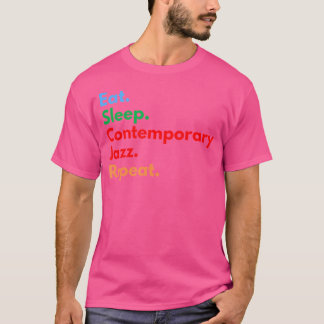 Essen Schlaf Moderner Jazz Wiederholen Für Jazz-Mu T-Shirt