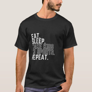 Essen Schlaf nehmen Kinder zum Sport wiederholen T-Shirt