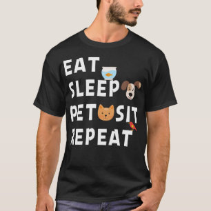 Essen Schlaf Pet Sit Wiederholung lustige Haustier T-Shirt