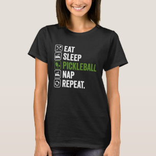 Essen Schlaf Pickleball Nickerchen wiederholen T-Shirt