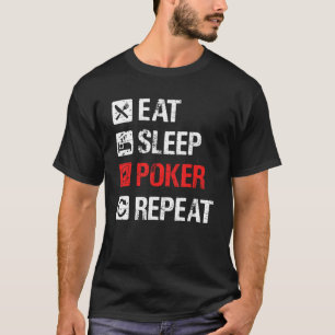 Essen Schlaf Poker Wiederholung, Liebe zum Poker s T-Shirt