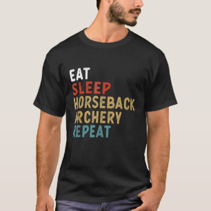 Essen Schlaf Reiten Bogenschießen Wiederholen Lust T-Shirt