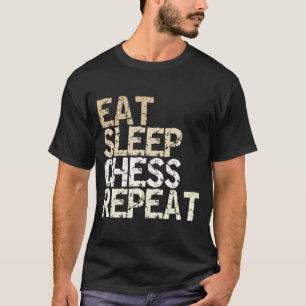Essen Schlaf Schach Wiederholung Schachspieler Sch T-Shirt