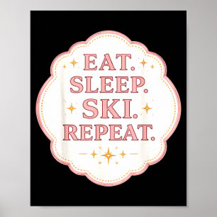 Essen Schlaf Ski wiederhole Frau Skifahrerin Liebh Poster