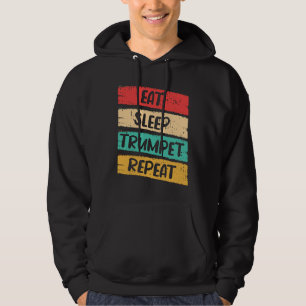 Essen Schlaf Trompete Wiederholen Ich Trompete Hoodie