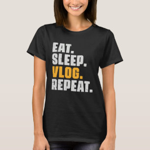 Essen Schlaf Vlog Wiederholen Vlogging Vlogger R T-Shirt
