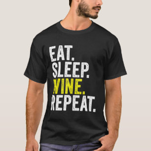 Essen Schlaf Wein Wiederholung Funny Drink Alkohol T-Shirt