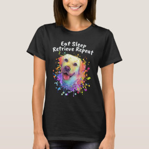 Essen Schlafen Abrufen Wiederholen Labrador Retrie T-Shirt