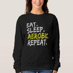 Essen Schlafen Aerobic Wiederholen Dynamisches Fit Sweatshirt