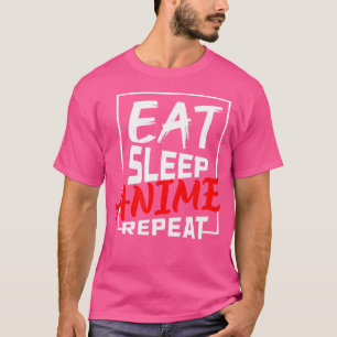 Essen Schlafen Anime Wiederholen Für Einen Otaku M T-Shirt