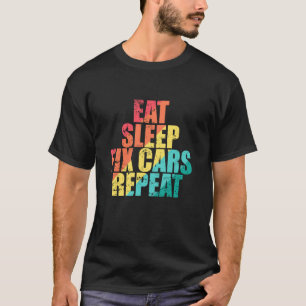 Essen Schlafen Autos Reparieren Wiederholen Autome T-Shirt