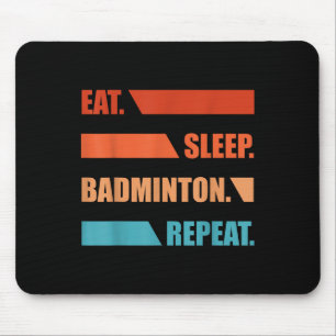 Essen Schlafen Badminton Wiederholen Mousepad
