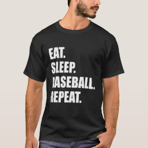 Essen. Schlafen. Baseball. Wieder von vorne. Funny T-Shirt