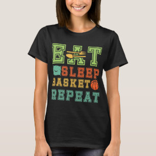Essen. Schlafen. Basketball. Wieder von vorne. Bas T-Shirt
