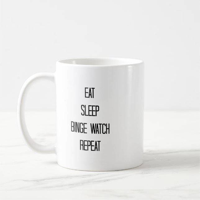 Essen, Schlafen, Binge Watch, wiederholen Kaffeetasse (Links)