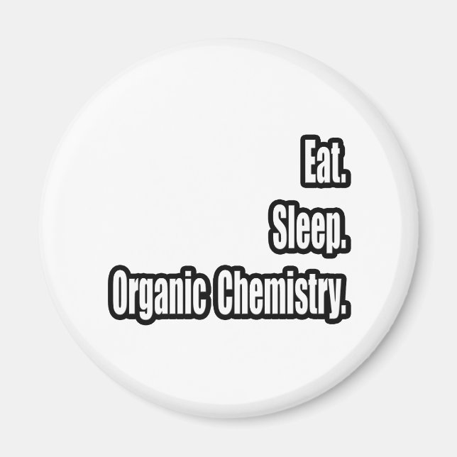 Essen. Schlafen. Bio Chemie. Magnet (Vorne)
