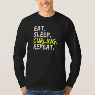 Essen Schlafen Curling Wiederholen Sagt Curlingste T-Shirt