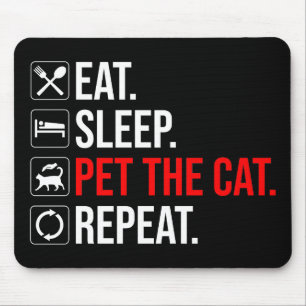 Essen. Schlafen. Die Katze streicheln. Wiederholen Mousepad