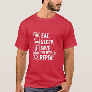 Essen, schlafen, die Welt Gerettet, T - Shirt wied