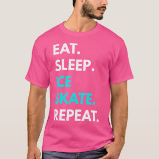 Essen Schlafen Eislaufen Wiederholen Eislaufen s T-Shirt