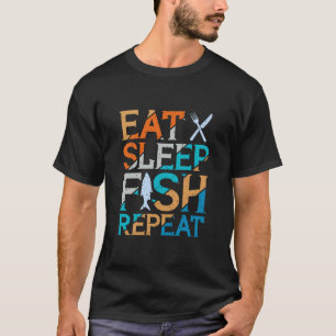 Essen, Schlafen, Fisch, wieder Bass Fischen T - Sh T-Shirt