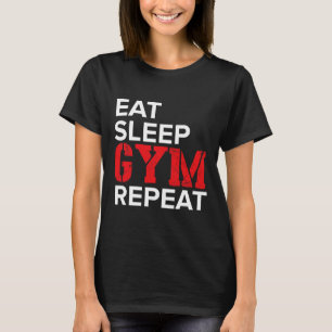 Essen Schlafen Fitnessstudio Wiederholen T-Shirt