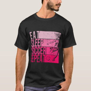 Essen Schlafen Fußball Wiederholen Lustiger Fußbal T-Shirt
