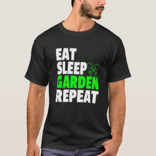 Essen Schlafen Garten Wiederholen Gärtnern T-Shirt