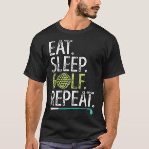 Essen Schlafen Golf Wiederholen Golfen Golfer Lust T-Shirt