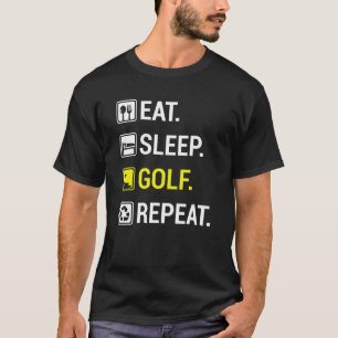 Essen Schlafen Golf Wiederholen Golfer Lustiges Go T-Shirt