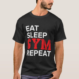 Essen Schlafen Gym Wiederholen  T-Shirt