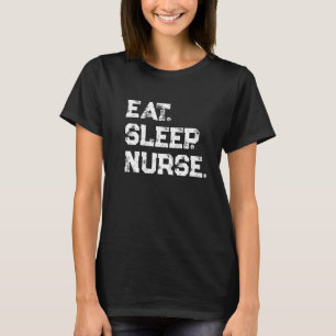 Essen. Schlafen. Krankenschwester. T-Shirt
