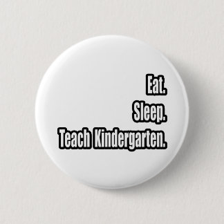Essen. Schlafen. Lehre den Kindergarten! Button