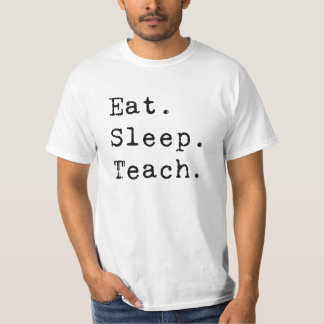 Essen. Schlafen. Lehre! T-Shirt