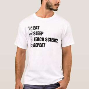 Essen. Schlafen. Lehre Wissenschaft. Wieder von vo T-Shirt