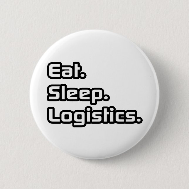 Essen. Schlafen. Logistik. Button (Vorderseite)