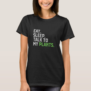 Essen Schlafen Mit Meinen Pflanzen Reden Lustiger T-Shirt