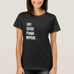 Essen Schlafen Möpse Wiederholen T-Shirt