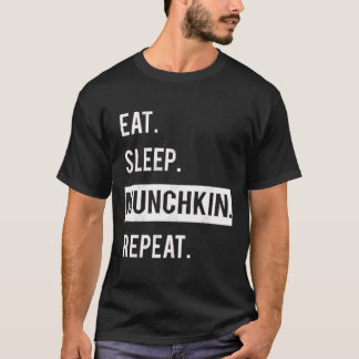 ESSEN. SCHLAFEN. MUNCHKIN .REPEAT. T-Shirt
