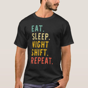 Essen Schlafen Nachtschicht Wiederholen Rn Kranken T-Shirt