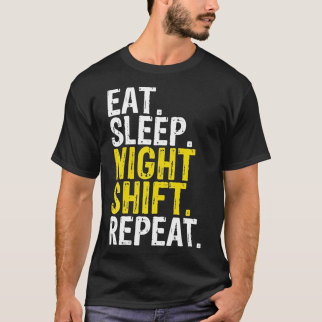 Essen Schlafen Nachtverschiebung Wiederholung der  T-Shirt (Vorderseite)