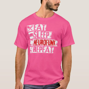 Essen Schlafen Neurofunk Wiederholungstrommel N Ba T-Shirt