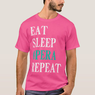 Essen Schlafen Oper Wiederholen Lustige Oper T-Shirt